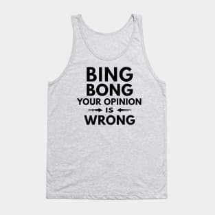 Your Opinion is Wrong Tank Top